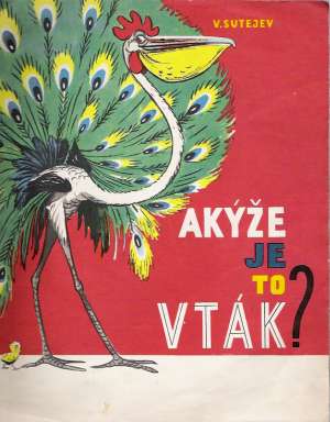 AKÝŽE JE TO VTÁK? - Sutejev V.