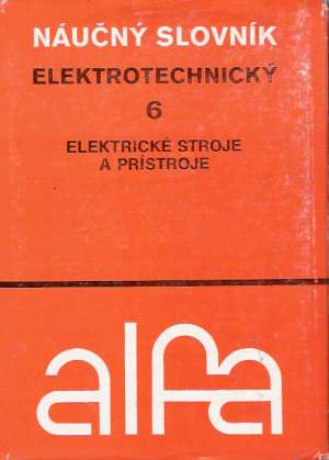 ELEKTROTECHNICKÝ NÁUČNÝ SLOVNÍK VI. - Mazák Š. a kol.