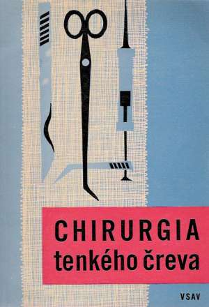 CHIRURGIA TENKÉHO ČREVA - Kolektív autorov