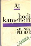 Pluhař Zdeněk - Ať hodí kamenem