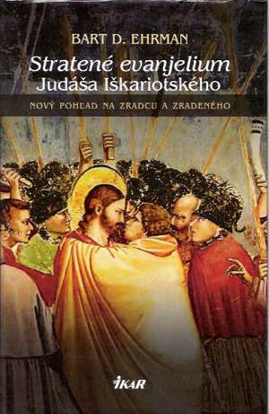 Stratené evanjelium Judáša Iškariotského - Ehrman Bart D.