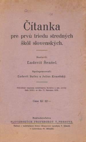 ČÍTANKA PRE PRVÚ TRIEDU STREDNÝCH ŠKôL SLOVENSKÝCH - Šenšel Ľudovít
