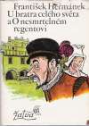 Heřmánek František - U bratra celého světa a O nesmrtelném regentovi