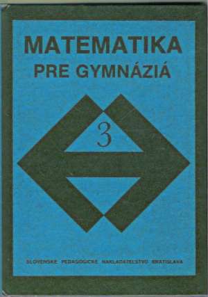 MATEMATIKA PRE GYMNÁZIÁ 3. - Odvárko O.