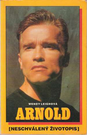 ARNOLD /NESCHVÁLENÝ ŽIVOTOPIS/ - Leighová W.