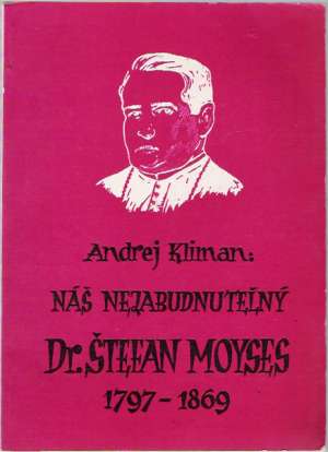 Obal knihy Náš nezabudnuteľný Dr. Štefan Moyses 1797-1869