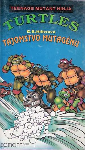 Teenage mutant ninja Turtles - tajomstvo mutagénu - Hillerová B.B.