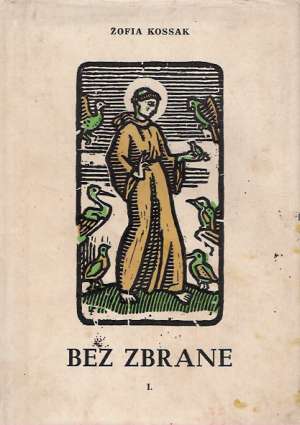 Bez zbrane I-II. - Kossak Žofia