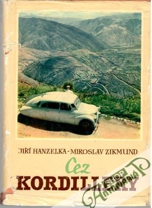 Cez Kordillery - Hanzelka Jiří, Zikmund Miroslav