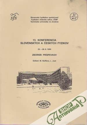 13. Konferencia slovenských a českých fyzikov - Kolektív autorov