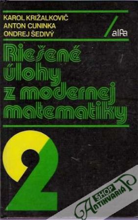 Riešené úlohy z modernej matematiky II. - Križalkovič Karol a kolektív