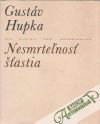 Hupka Gustáv - Nesmrteľnosť šťastia