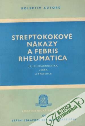 Streptokokové nákazy a Febris Rheumatica - Kolektív autorov