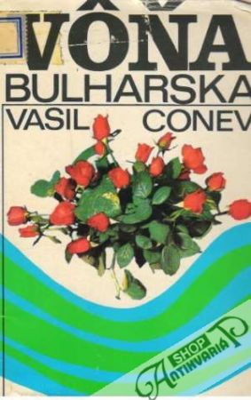 Vôňa Bulharska - Conev Vasil