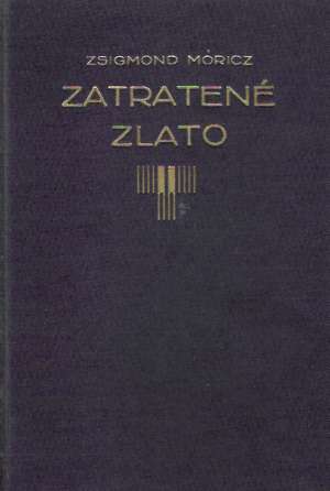 Zatratené zlato - Móricz Zsigmond