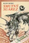 Moric Rudo - Smutný Suarez