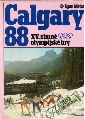 Obal knihy Calgary ´88 - XV. zimné olympijské hry