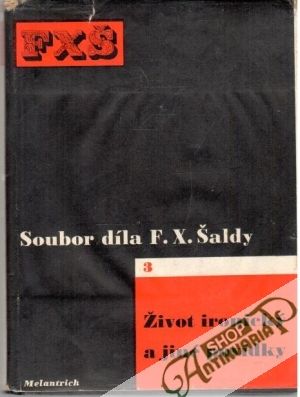 Život ironický a jiné povídky - Šalda František X.