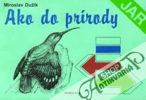 Ako do prírody - Jar - Dužík Miroslav
