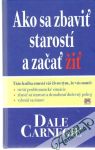 Carnegie Dale - Ako sa zbaviť starostí a začať žiť