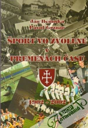 Obal knihy Šport vo Zvolene v premenách času 1902/2002