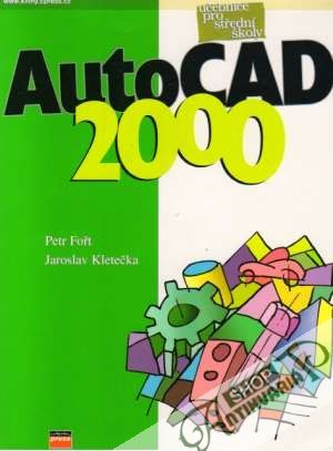 Autocad 2000 - Učebnice - Fořt / Kletečka