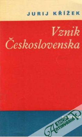 Vznik Československa - Křížek Jurij