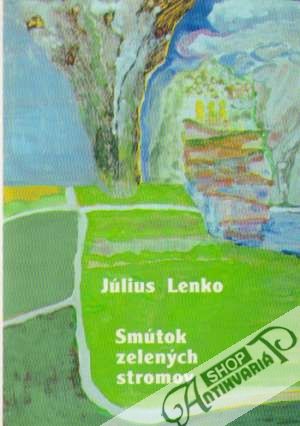 Smútok zelených stromov - Lenko Július