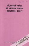 Kolektív autorov - Výchovná práca na druhom stupni ZŠ