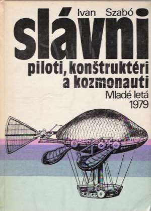 Obal knihy Slávni piloti, konštruktéri a kozmonauti