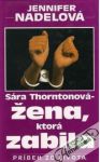 Nadelová Jennifer - Sára Thorntonová - Žena, ktorá zabila