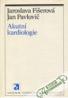 Fišerová Jaroslava, Pavlovič Jan - Akutní kardiologie