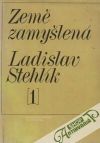 Stehlík Ladislav - Země zamyšlená 1-3.