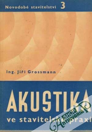 Akustika ve stavitelské praxi - Grossmann Jiří