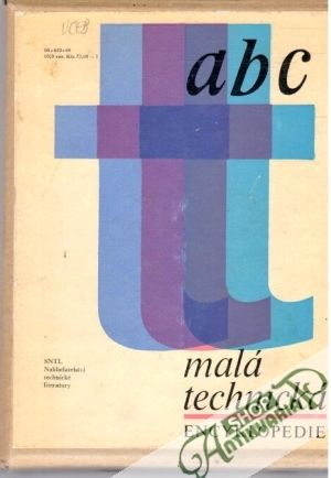 Malá technická encyklopedie /I. - II./ - Kolektív autorov
