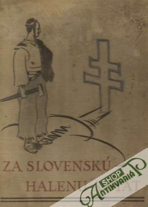 Za slovenskú halenu a štát - Kulhánek František