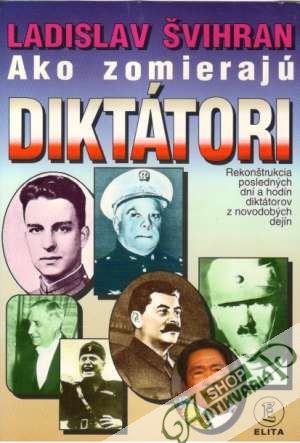 Ako zomierajú diktátori - Švihran Ladislav