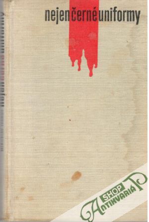 Nejen černé uniformy - Ivanov Miroslav