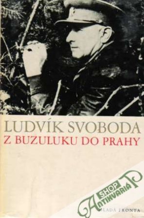 Z Buzuluku do Prahy - Svoboda Ludvík