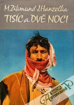 Tisíc a dvě noci - Hanzelka Jiří, Zikmund Miroslav