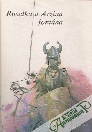 Rusalka a Arzina fontána - Kolektív autorov