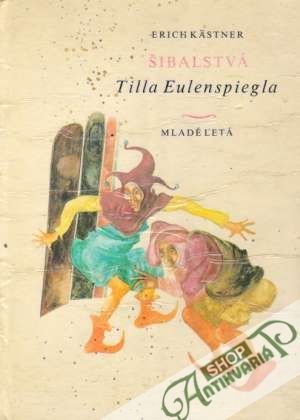 Šibalstvá Tilla Eulenspiegla - Kästner Erich