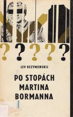 Po stopách Martina Bormanna - Bezymenskij Lev