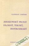 Vančura Vladislav - Amazonský proud, Dlouhý, široký, bystrozraký