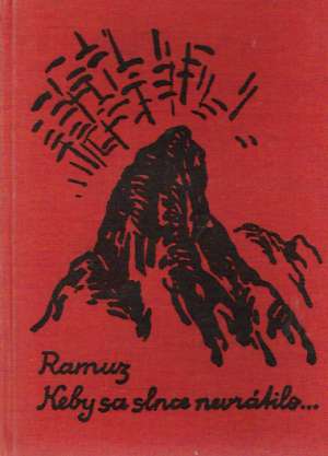 Keby sa slnce nevrátilo... - Ramuz F. C.