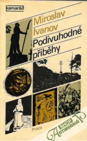 Podivuhodné příběhy - Ivanov Miroslav