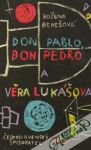 Benešová Božena - Don Pablo, don Pedro a Věra Lukášová