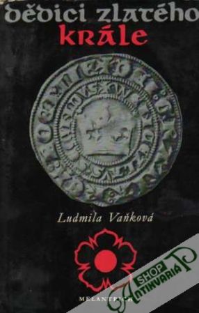 Dědici zlatého krále - Vaňková Ludmila