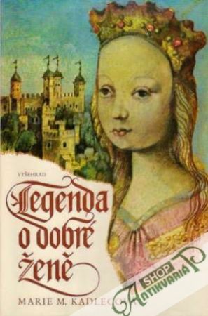 Legenda o dobré ženě - Kadlecová Marie M.