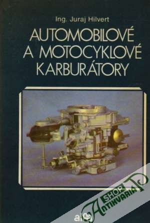 Automobilové a motocyklové karburátory - Hilvert Juraj